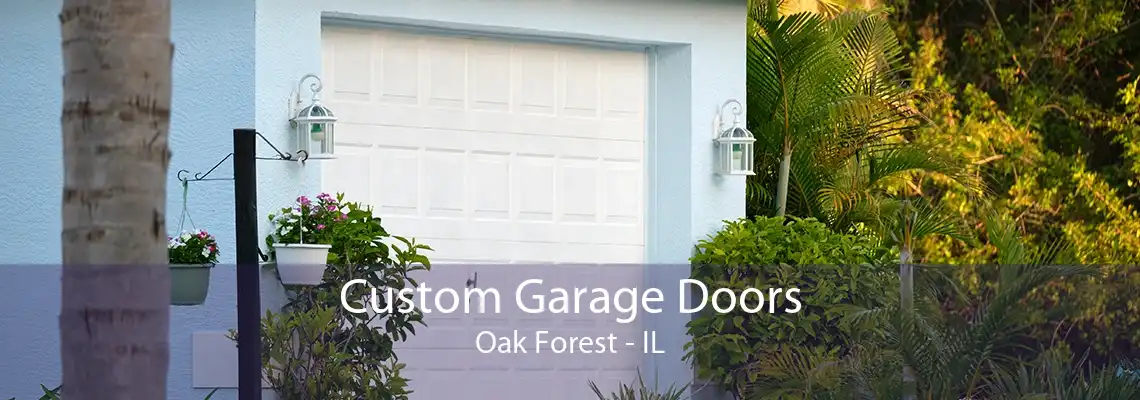 Custom Garage Doors Oak Forest - IL