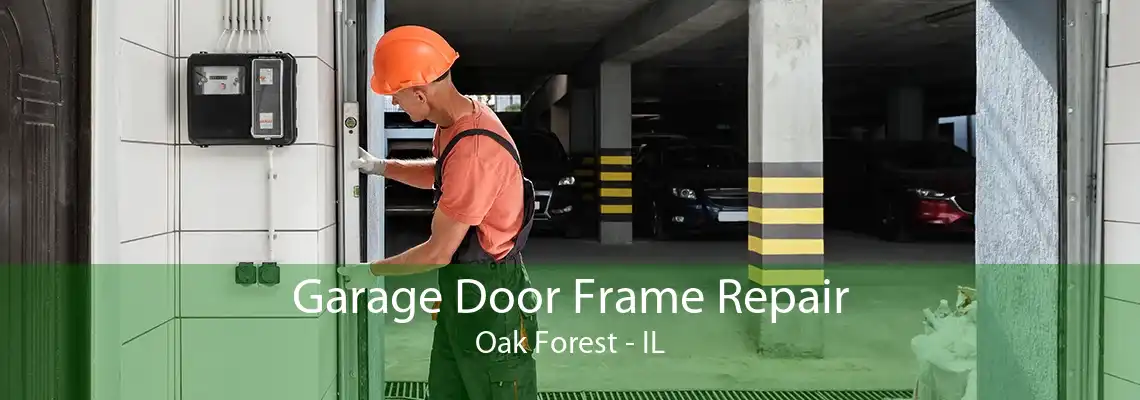 Garage Door Frame Repair Oak Forest - IL