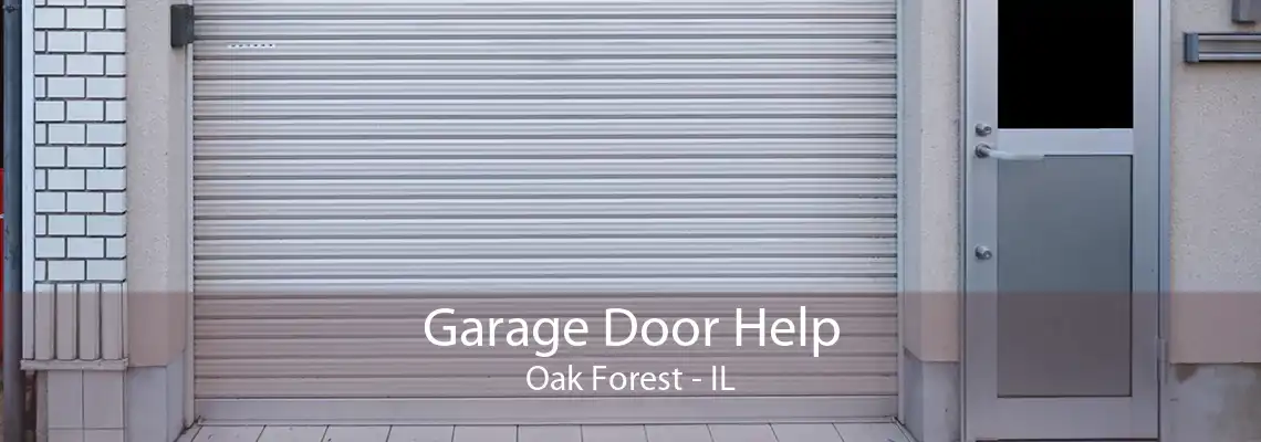 Garage Door Help Oak Forest - IL