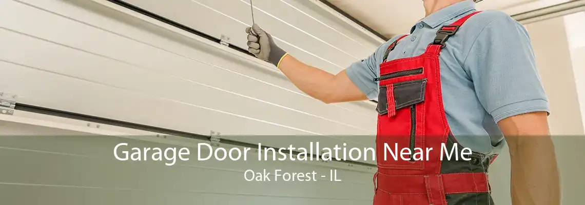 Garage Door Installation Near Me Oak Forest - IL