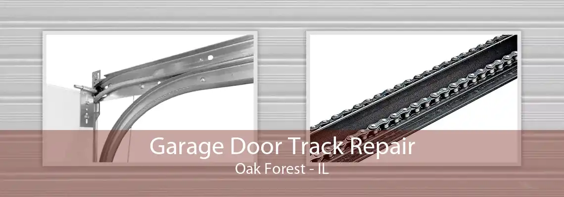 Garage Door Track Repair Oak Forest - IL