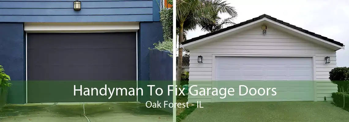 Handyman To Fix Garage Doors Oak Forest - IL